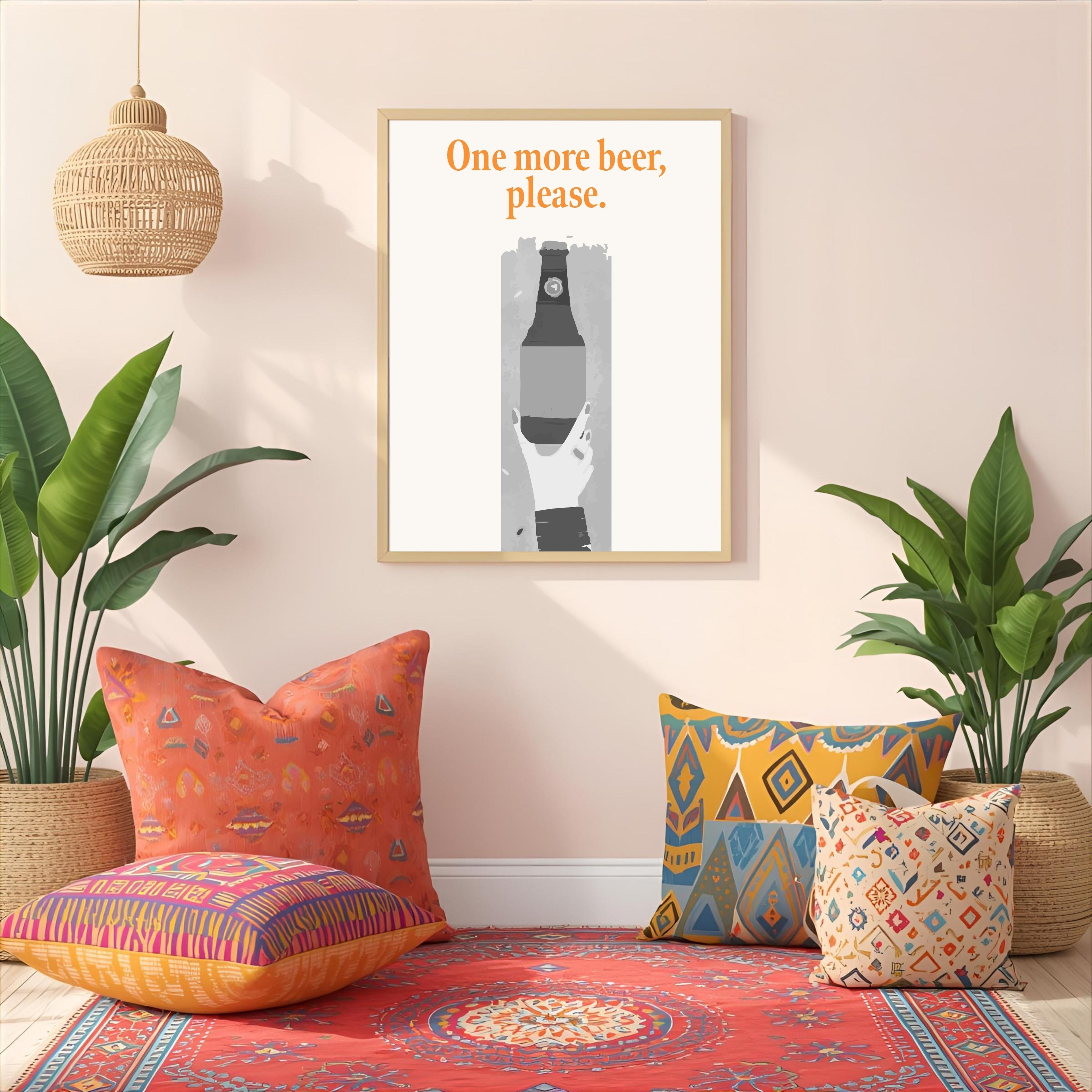 Print "ONE MORE BEER, PLEASE"