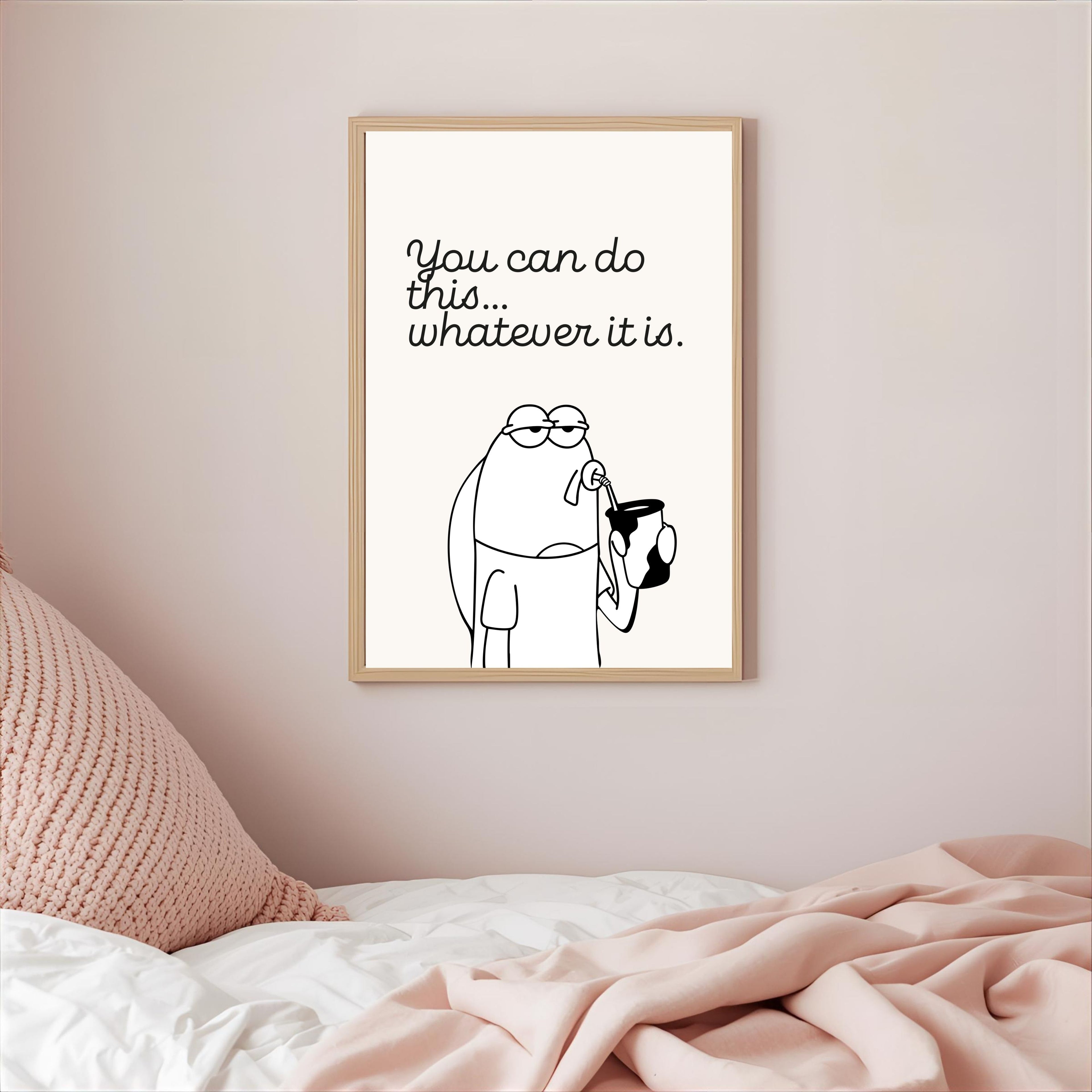 Print "YOU CAN DO THIS..WHATEVER IT IS"