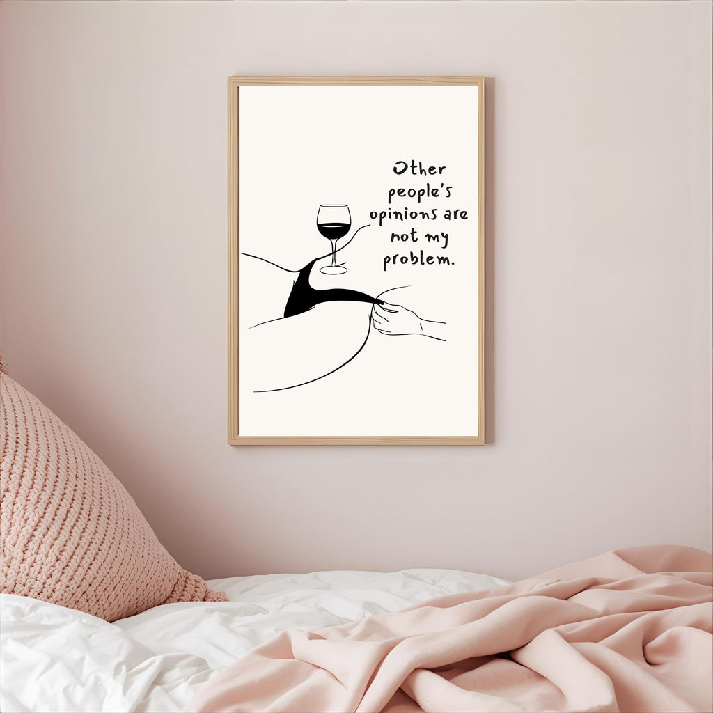 Print "OTHER PEOPLE'S OPINIONS ARE NOT MY PROBLEM"