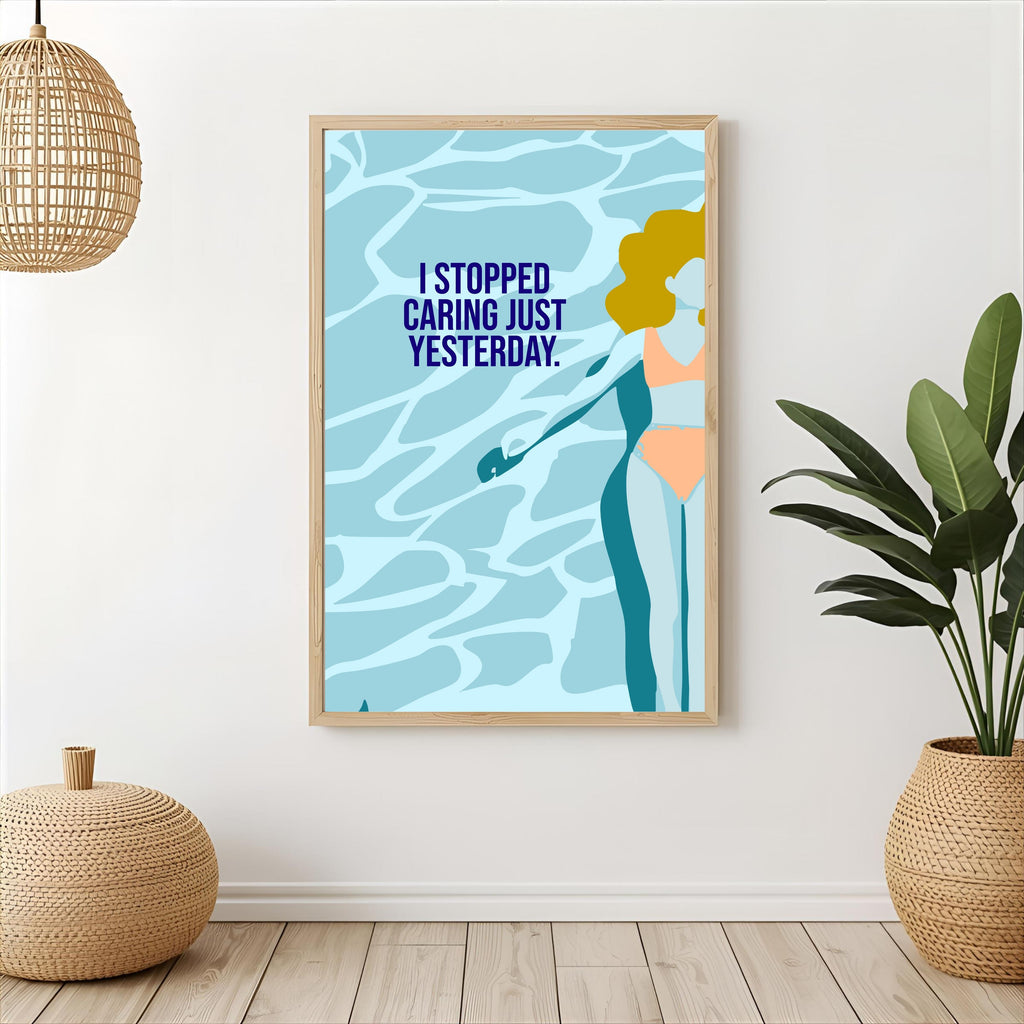 Print "I STOPPED CARING JUST YESTERDAY"