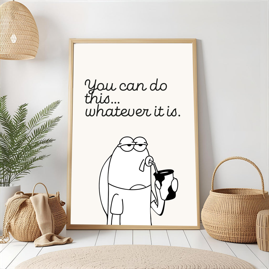 Print "YOU CAN DO THIS..WHATEVER IT IS"