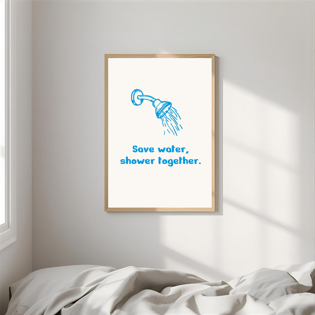 Print "SAVE WATER, SHOWER TOGETHER"
