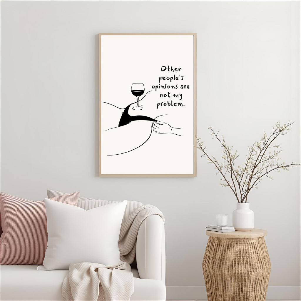 Print "OTHER PEOPLE'S OPINIONS ARE NOT MY PROBLEM"