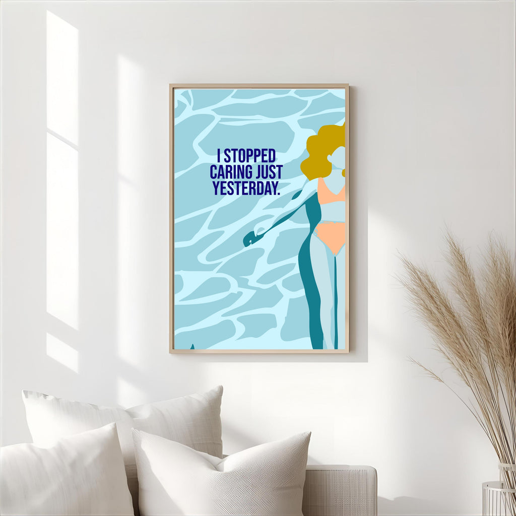 Print "I STOPPED CARING JUST YESTERDAY"