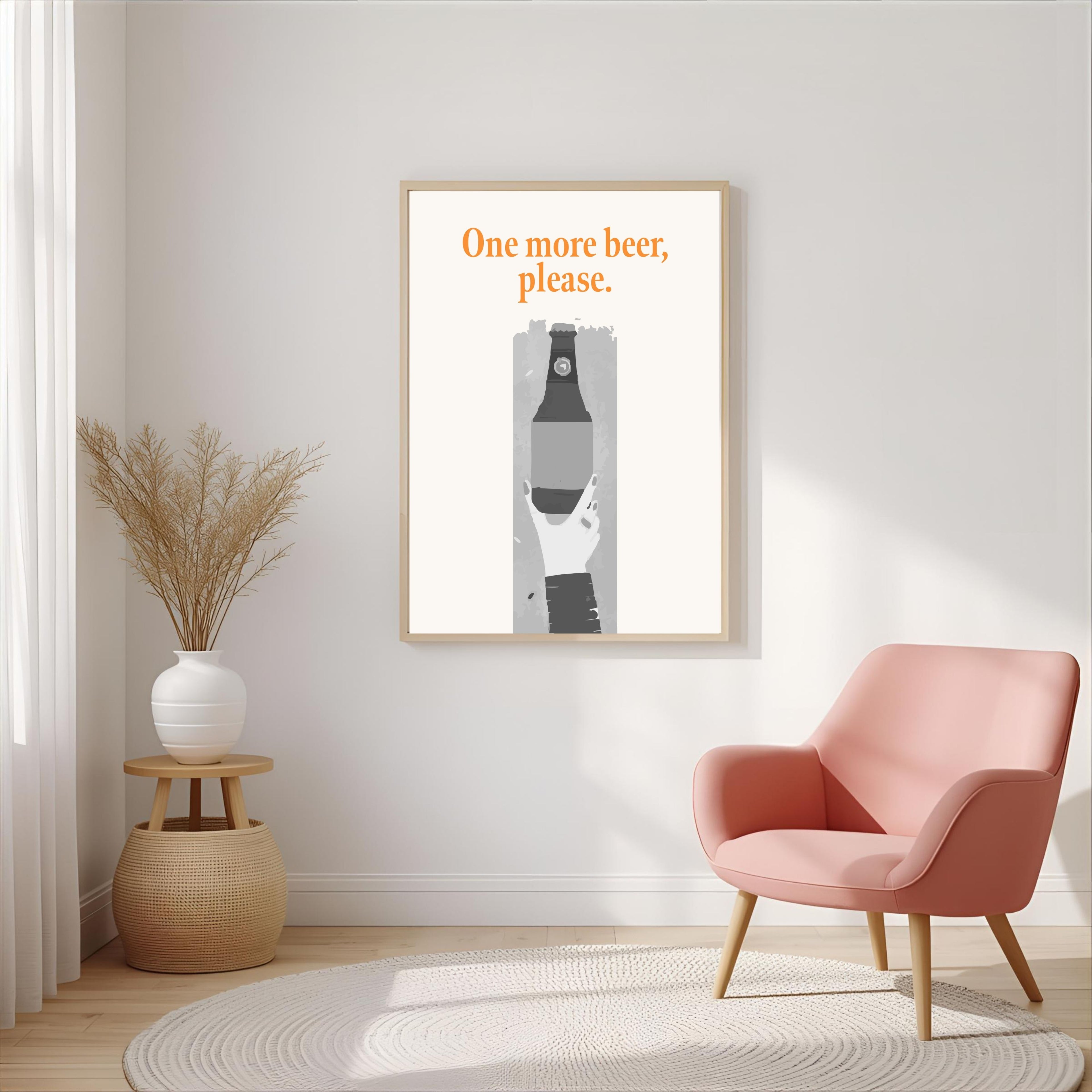 Print "ONE MORE BEER, PLEASE"