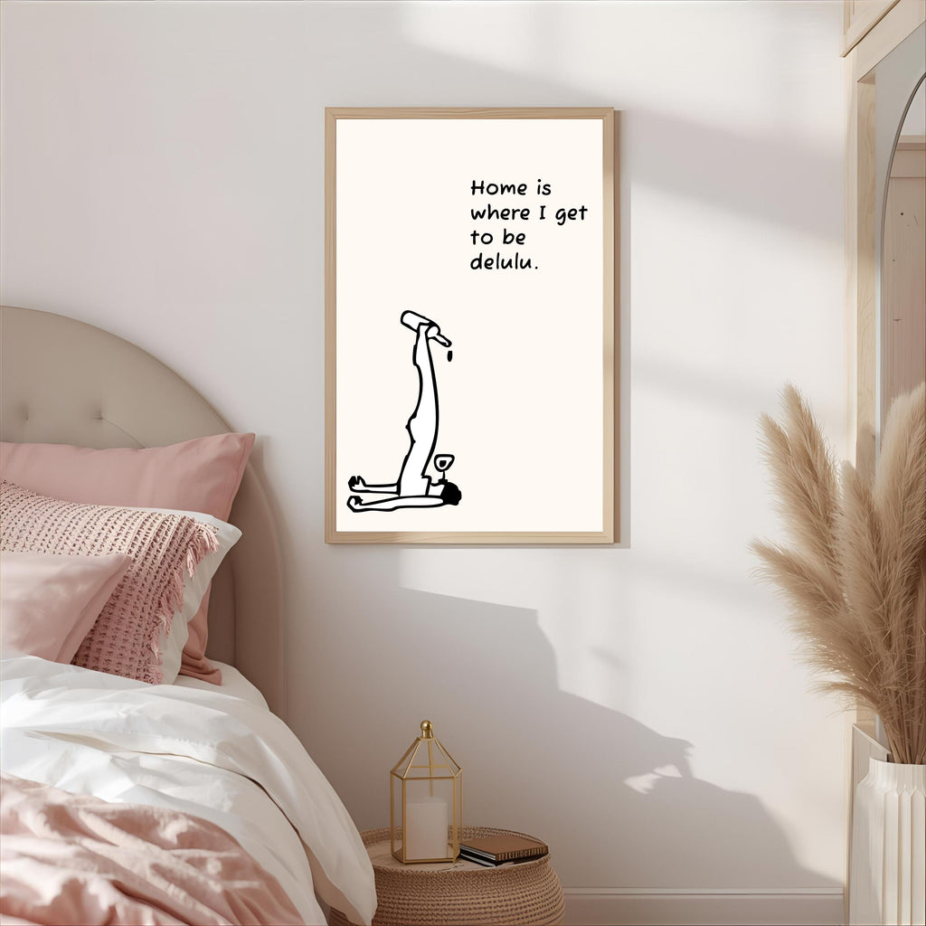 Print "HOME IS WHERE I GET TO BE DELULU"