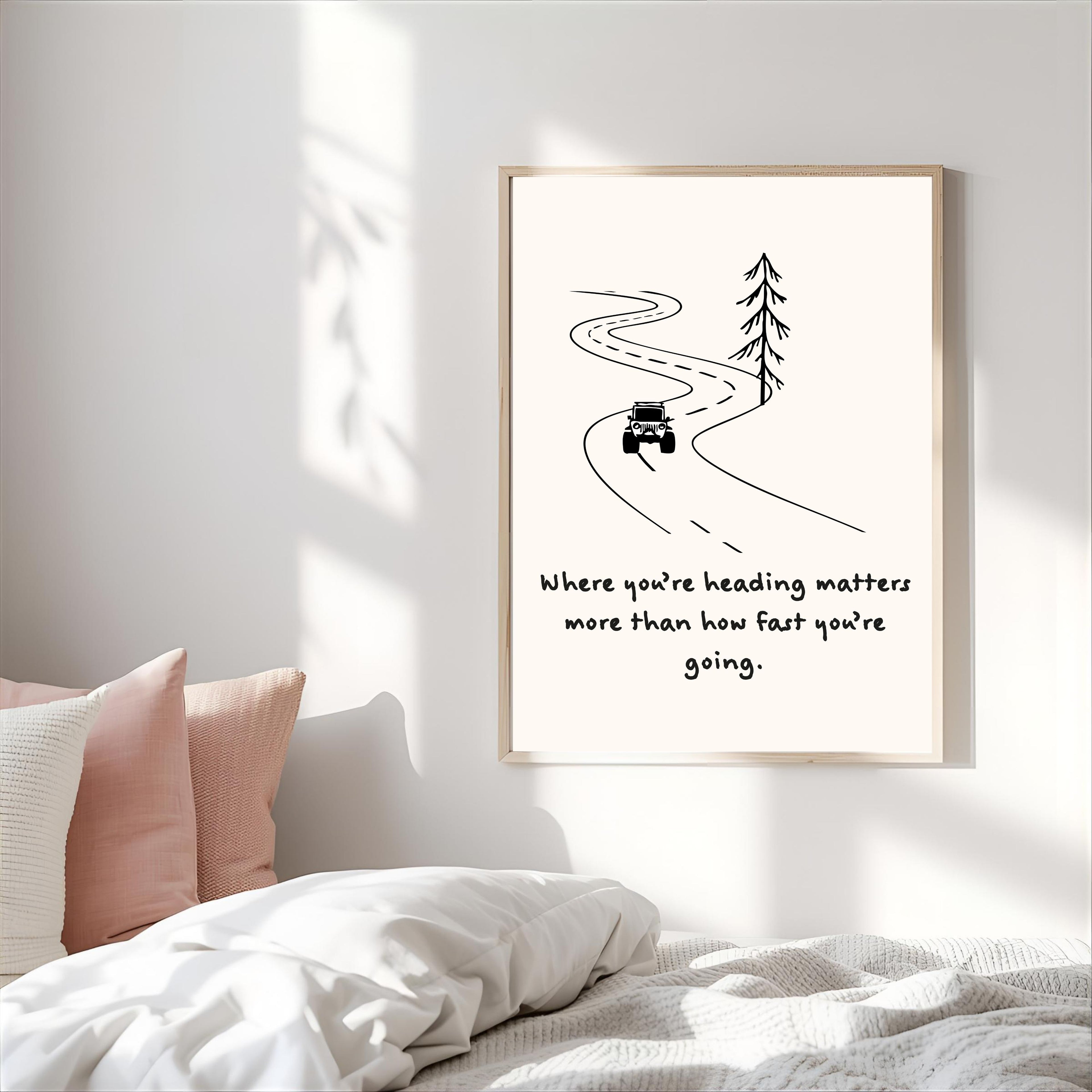 Print "WHERE YOU'RE HEADING MATTERS MORE..."