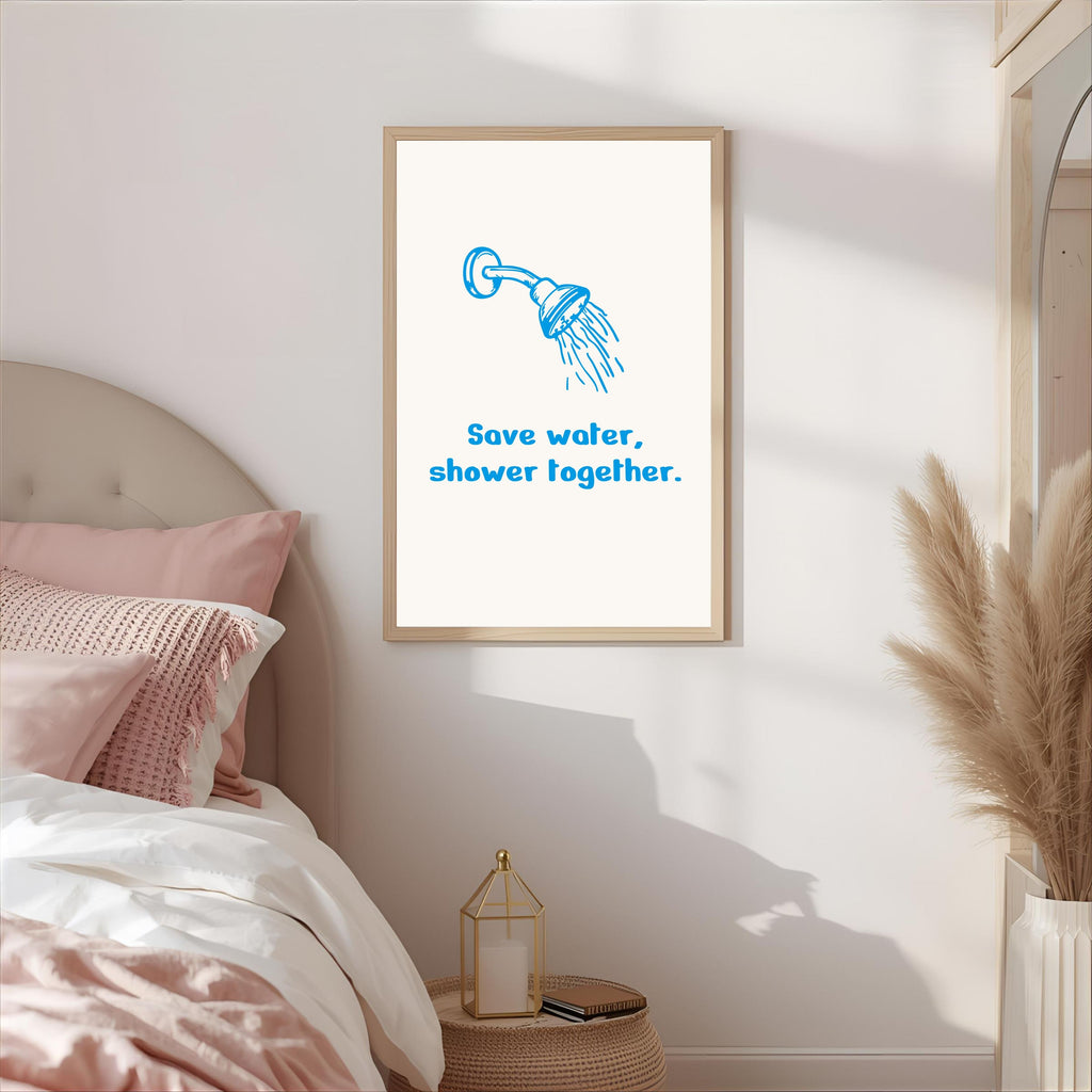Print "SAVE WATER, SHOWER TOGETHER"